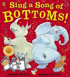 Sing a Song of Bottoms! - Jeanne Willis